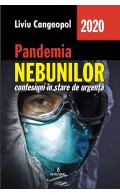 Pandemia nebunilor. Confesiuni în stare de urgență